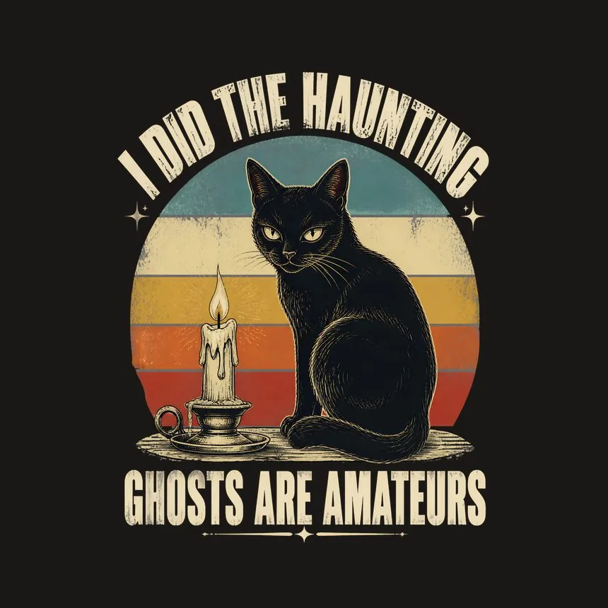 I Did The Haunting Ghosts Are Amateurs Cat — funny cat phone case