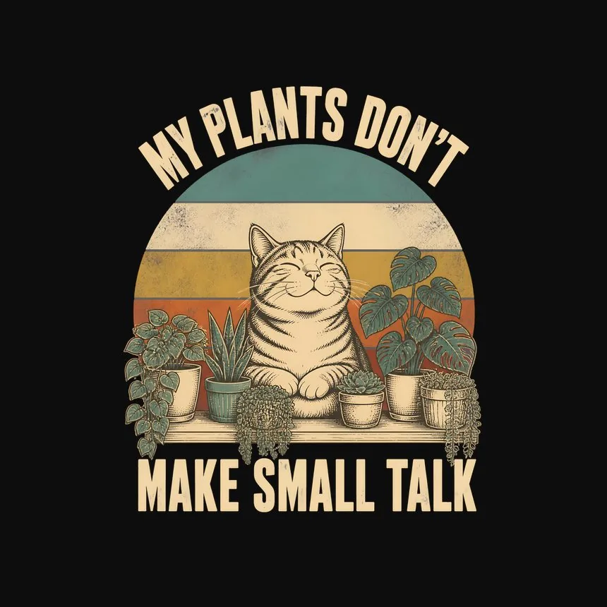 My Plants Do Not Make Small Talk Cat — funny cat sweatshirt
