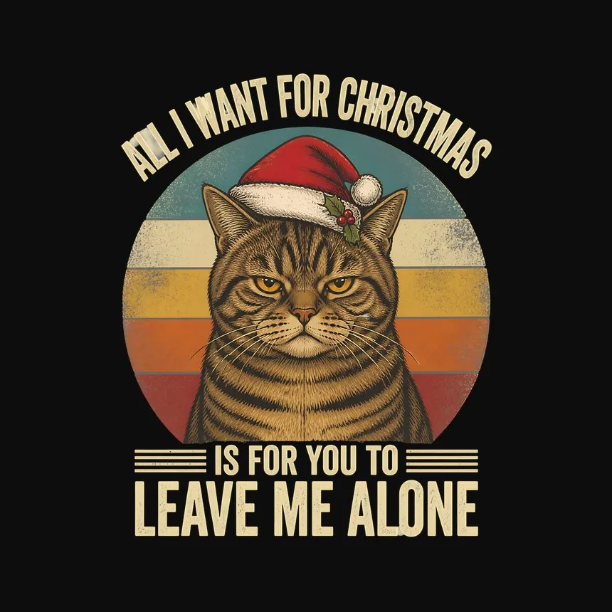 All I Want For Is For You To Leave Me Alone — funny cat tee