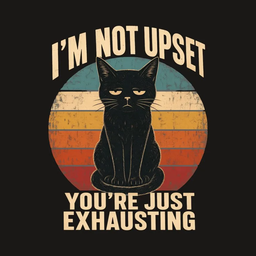 I'm Not Upset People Are Exhausting Cat Retro — funny cat tumbler