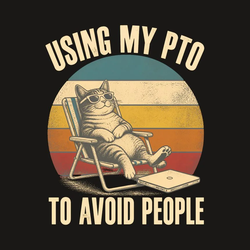 Using My PTO To Avoid People Cat — funny cat tumbler